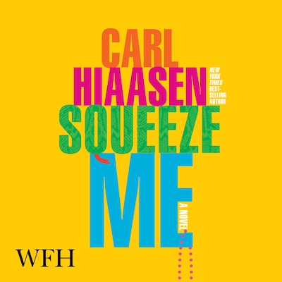Squeeze Me: A Novel – omslag til lydbogen af Carl Hiaasen