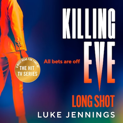 Killing Eve: Long Shot - A BRAND NEW twist on obsession, betrayal, and revenge from Luke Jennings, author of the TV sensation KILLING EVE (Unabridged) – omslag til lydbogen af Luke Jennings