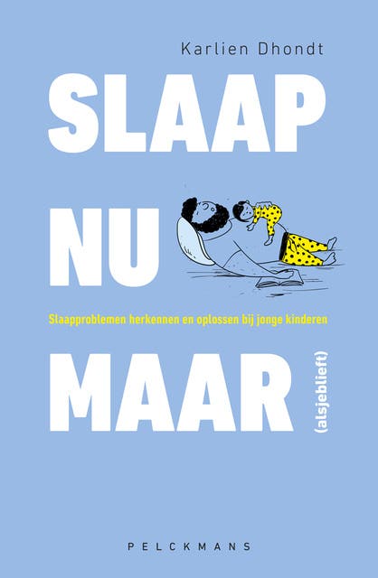 Slaap nu maar (alsjeblieft) (e-book): Slaapproblemen herkennen en oplossen bij jonge kinderen – omslag van het luisterboek van Karlien Dhondt