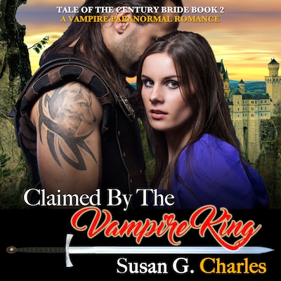 Claimed by the Vampire King - Book 2: A Vampire Paranormal Romance – omslag til lydbogen af Susan G. Charles