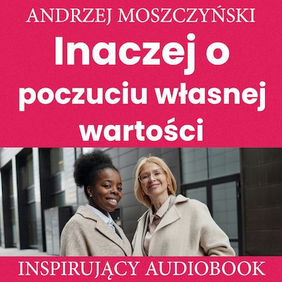 Inaczej o poczuciu własnej wartości – okładka audiobooka, autor Andrzej Moszczyński