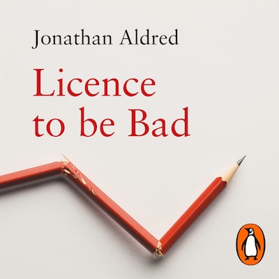 Licence to be Bad – omslag til lydbogen af Jonathan Aldred