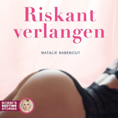 Riskant verlangen – omslag van het luisterboek van Natalie Rabengut