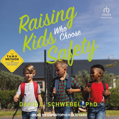 Raising Kids Who Choose Safety – omslag til lydbogen af David C. Schwebel, PhD