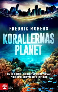 Korallernas planet : om de hotade korallreven som format planetens och vår egen historia – omslag till ljudboken av Fredrik Moberg