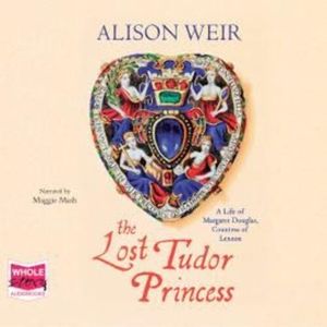 The Lost Tudor Princess – okładka audiobooka, autor Alison Weir