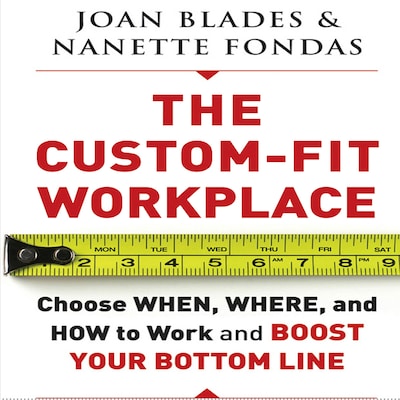 The Custom-Fit Workplace – omslag til lydbogen af Joan Blades, Nanette Fondas