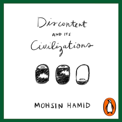 Discontent and Its Civilizations – omslag til lydbogen af Mohsin Hamid
