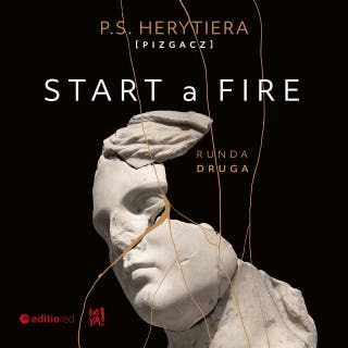 Start a Fire. Runda druga – okładka audiobooka, autor Katarzyna Barlińska vel P.S. HERYTIERA - "Pizgacz"
