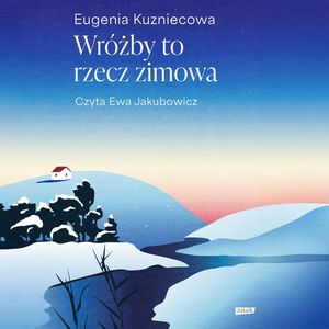 Wróżby to rzecz zimowa – okładka audiobooka, autor Eugenia Kuzniecowa