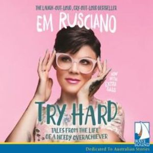 Try Hard: Tales from the life of a needy overachiever – okładka audiobooka, autor Em Rusciano