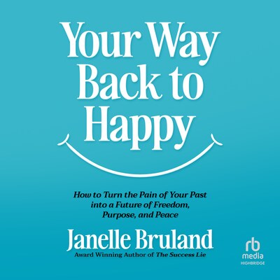 Your Way Back to Happy – omslag til lydbogen af Janelle Bruland