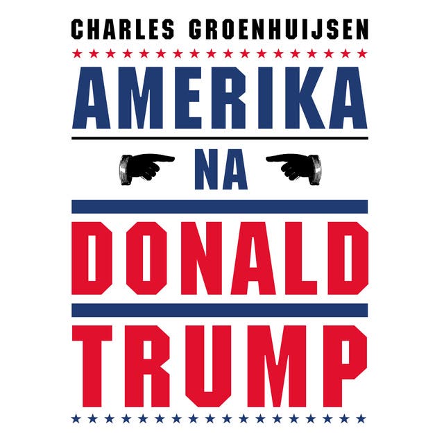 Amerika na Donald Trump: Steeds meer kiezers willen een rechtvaardiger, menswaardiger en zachtaardiger Amerika – omslag van het luisterboek van Charles Groenhuijsen
