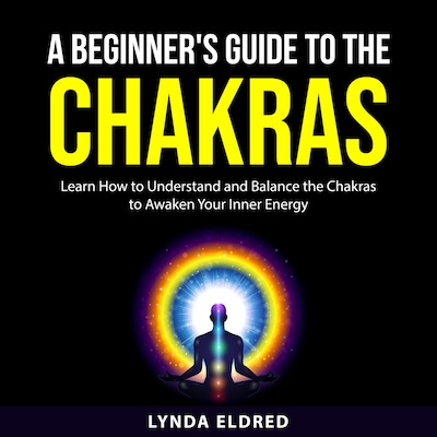 A Beginner's Guide to the Chakras