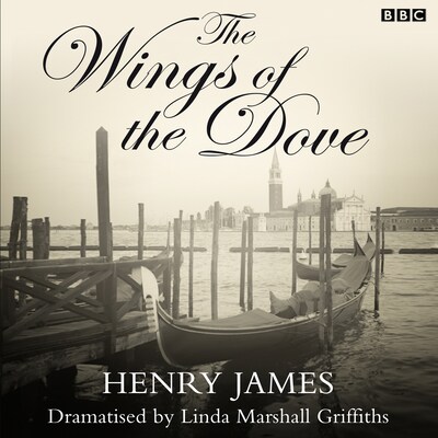 The Wings Of The Dove (Classic Serial) – omslag til lydbogen af Henry James, Linda Marshall Griffiths