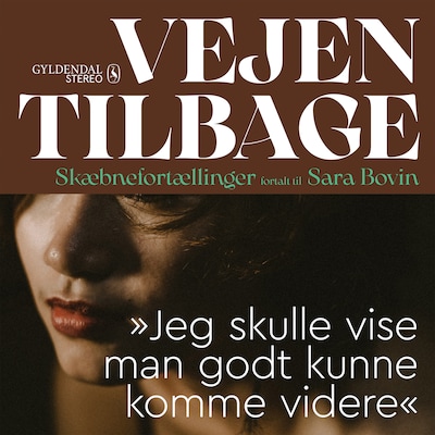 Vejen tilbage - "Jeg skulle vise man godt kunne komme videre" – omslag til lydbogen af Sara Bovin