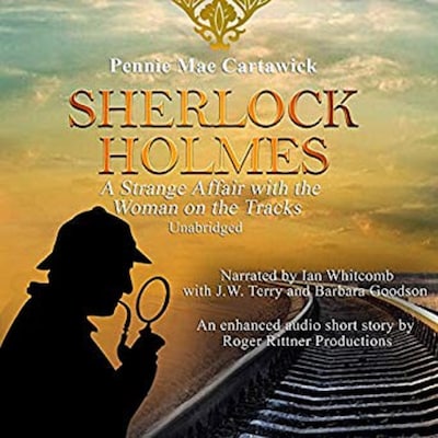 Sherlock Holmes: A Strange Affair with the Woman on the Tracks.