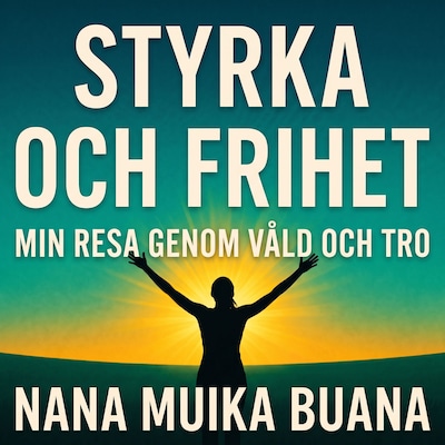 Styrka och Frihet – omslag till ljudboken av Nana Muika Buana