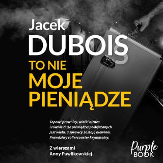 To nie moje pieniądze – okładka audiobooka, autor Jacek Dubois