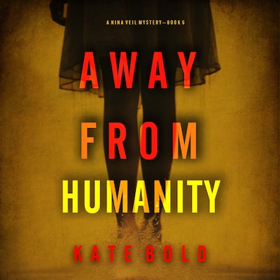 Away From Humanity (A Nina Veil FBI Suspense Thriller--Book 5) – omslag til lydbogen af Kate Bold