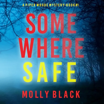Somewhere Safe (A Piper Woods FBI Suspense Thriller—Book One) – omslag til lydbogen af Molly Black