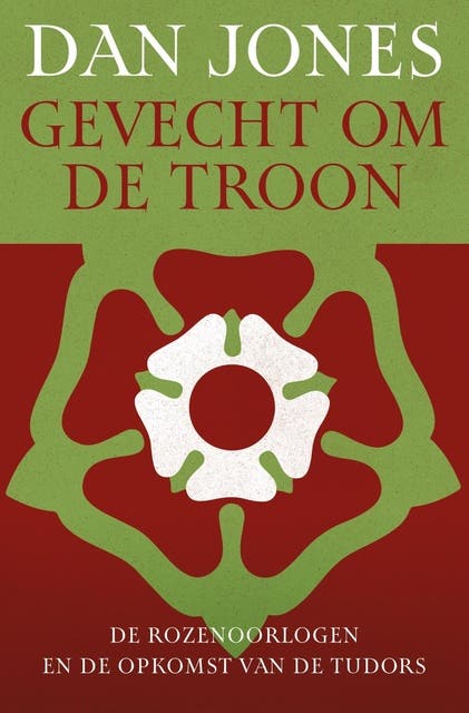 Gevecht om de troon: De Rozenoorlogen en de opkomst van de Tudors
