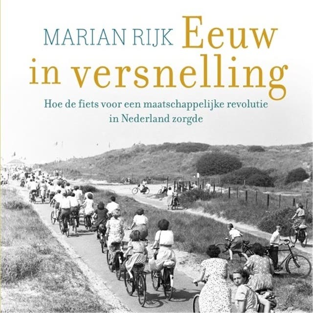 Eeuw in versnelling: Hoe de fiets voor een maatschappelijke revolutie in Nederland zorgde