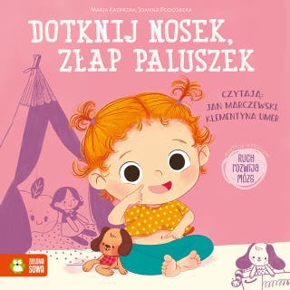 Dotknij nosek, złap paluszek – okładka audiobooka, autor Joanna Podgórska, Maria Kasprzak