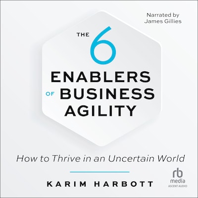 The 6 Enablers of Business Agility – omslag til lydbogen af Karim Harbott