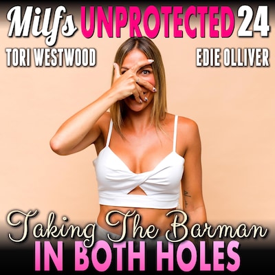 Taking The Barman In Both Holes : Milfs Unprotected 24  (Breeding Erotica Milf Erotica) – omslag til lydbogen af Tori Westwood