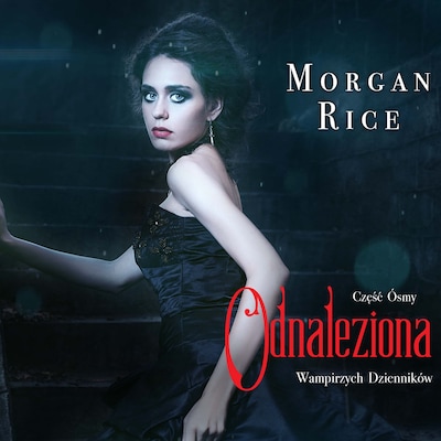 Odnaleziona (Część 8 Wampirzych Dzienników) – okładka audiobooka, autor Morgan Rice