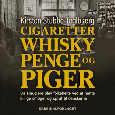 Cigaretter, whisky, penge og piger – omslag til lydbogen af Kirsten Stubbe-Teglbjærg