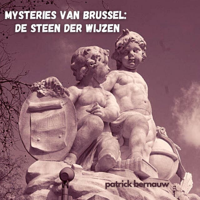 Mysteries van Brussel: De Steen der Wijzen – omslag van het luisterboek van Patrick Bernauw