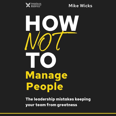How Not to Manage People