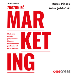 Zrozumieć marketing. Wydanie 2 – okładka audiobooka, autor Artur Jabłoński, Marek Piasek