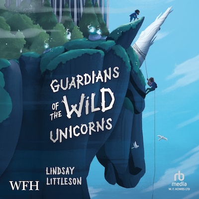 Guardians of the Wild Unicorns – omslag til lydbogen af Lindsay Littleson