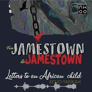 From Jamestown to Jamestown: Letters to an African Child – omslag till ljudboken av Kojo Yankah