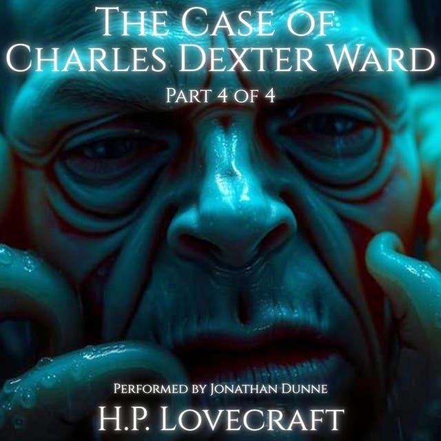 The Case of Charles Dexter Ward (Part 4 of 4) – omslag til lydbogen af H P Lovecraft