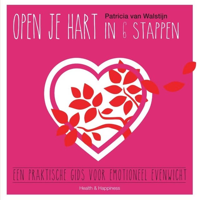 Open je hart in 6 stappen: een praktische gids voor emotioneel evenwicht – omslag van het luisterboek van Patricia van Walstijn