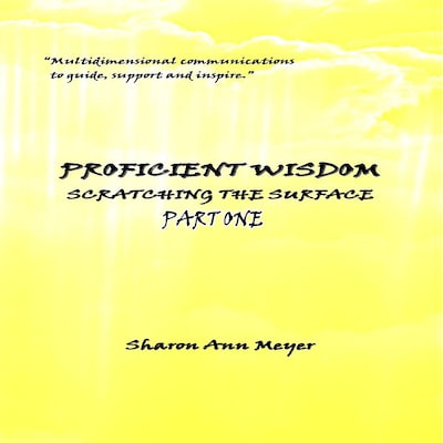 Proficient Wisdom Scratching The Surface- Lightworker's Log Part One – omslag til lydbogen af Sharon Ann Meyer, SAM