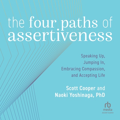 The Four Paths of Assertiveness – omslag til lydbogen af Scott Cooper, Naoki Yoshinaga