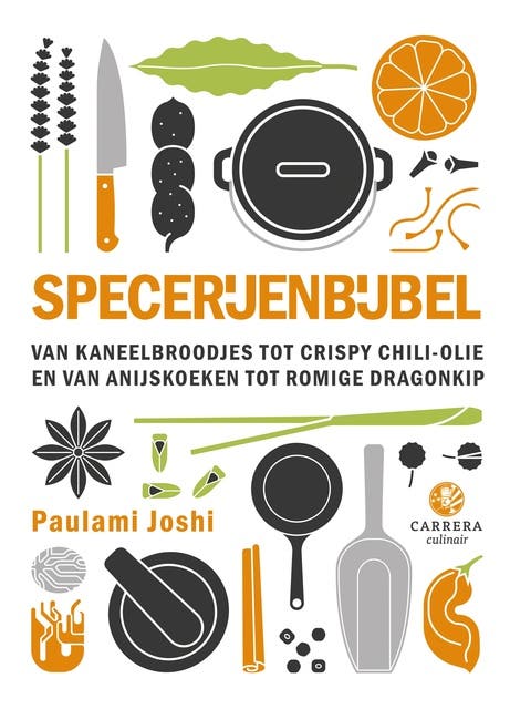 Specerijenbijbel: Van kaneelbroodjes tot crispy chili-olie en van anijskoeken tot romige dragonkip