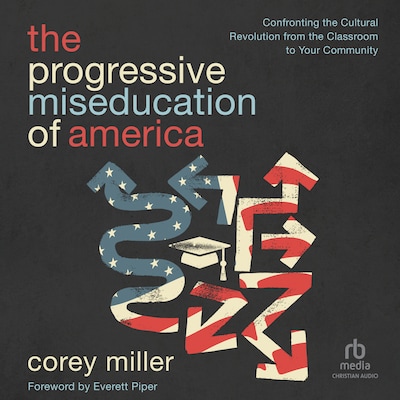 The Progressive Miseducation of America – omslag til lydbogen af Corey Miller