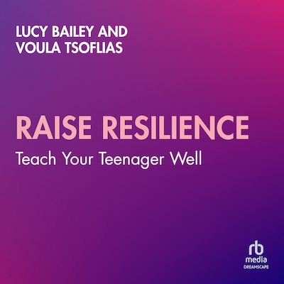 Raise Resilience – omslag til lydbogen af Lucy Bailey, Voula Tsoflias