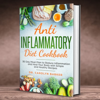 Anti Inflammatory Diet Cookbook: 30 Day Meal Plan to Reduce Inflammation and Heal Your Body with Simple and Healthy Recipes