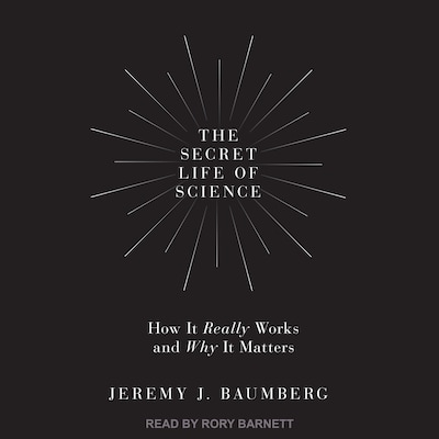 The Secret Life of Science – omslag til lydbogen af Jeremy J. Baumberg