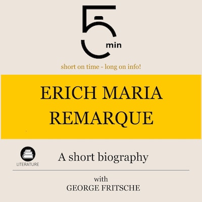 Erich Maria Remarque: A short biography – omslag til lydbogen af 5 Minutes, 5 Minute Biographies, George Fritsche