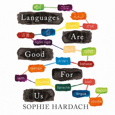 Languages Are Good For Us – omslag til lydbogen af Sophie Hardach