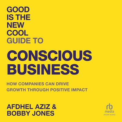 Good is the New Cool Guide to Conscious Business – omslag til lydbogen af Afdhel Aziz, Bobby Jones