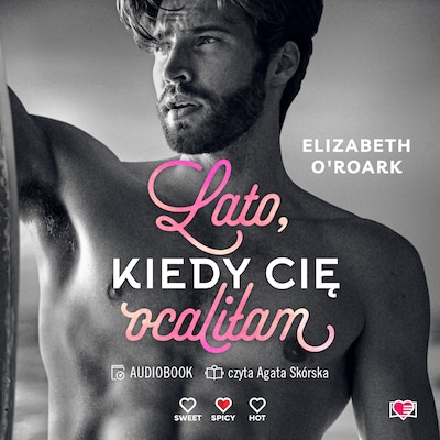 Lato, kiedy cię ocaliłam. Pewnego lata. Tom 2 – okładka audiobooka, autor Elizabeth O'Roark